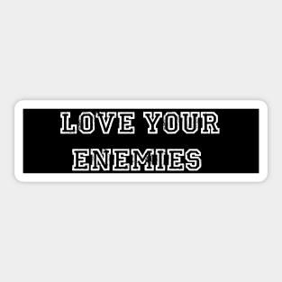 Love Your Enemies Christian Bumper Sticker Sticker